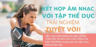 Kết hợp âm nhạc với tập thể dục - Trải nghiệm tuyệt vời!
