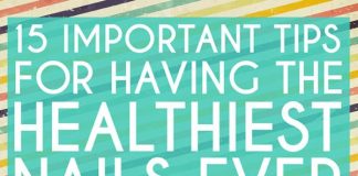 15 lời khuyên quan trọng để có móng tay khỏe mạnh