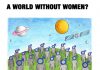 Sẽ ra sao nếu thế giới không có phụ nữ?