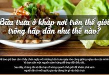 Người dân ở các quốc gia trên thế giới đang ăn gì vào bữa trưa của họ? Người dân ở các quốc gia trên thế giới đang ăn gì vào bữa trưa của họ?