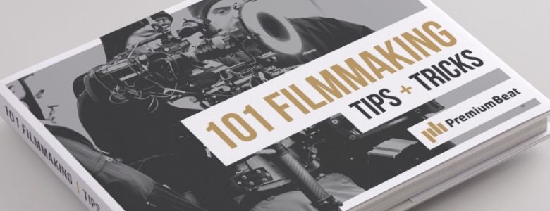 Share bộ EBook 101 Filmmaking Tips & Tricks - Rất có ích cho người làm phim